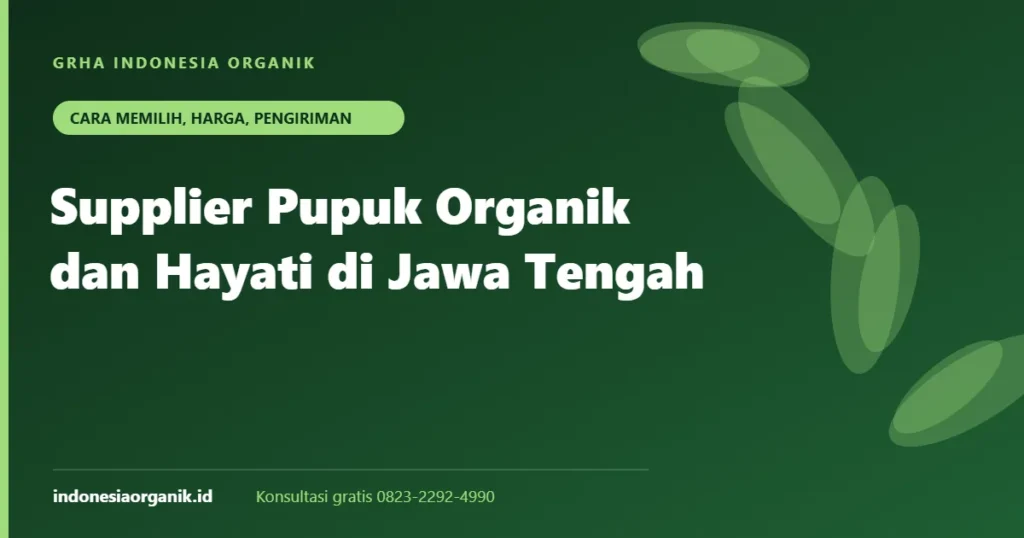 Supplier pupuk organik dan hayati di Jawa Tengah