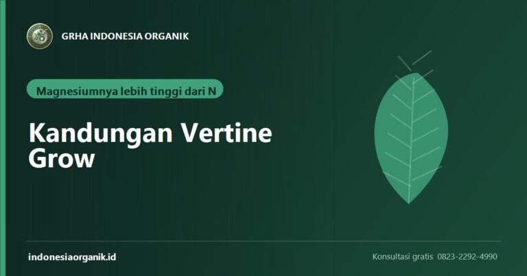 Kandungan Vertine Grow: Kenapa Magnesiumnya Lebih Tinggi dari Nitrogen